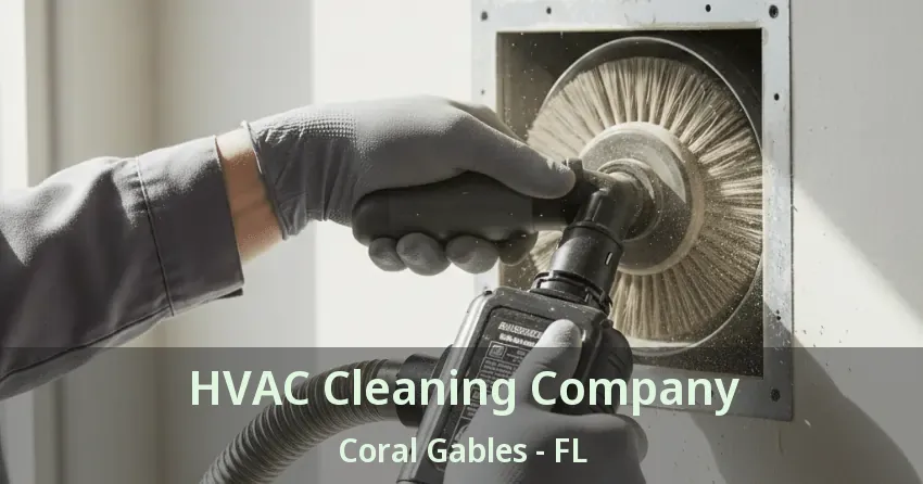 HVAC Cleaning Company Coral Gables - FL HVAC Cleaning Company Coral Gables - FL