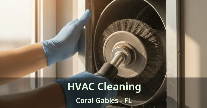 HVAC Cleaning Coral Gables - FL