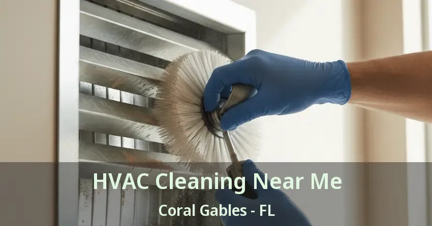 HVAC Cleaning Near Me Coral Gables - FL