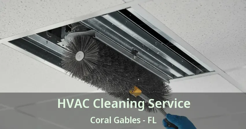 HVAC Cleaning Service Coral Gables - FL