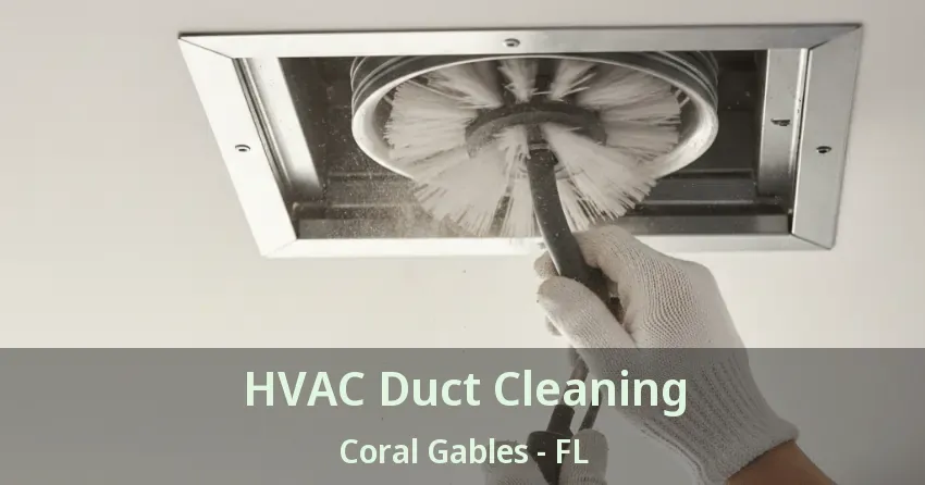 HVAC Duct Cleaning Coral Gables - FL