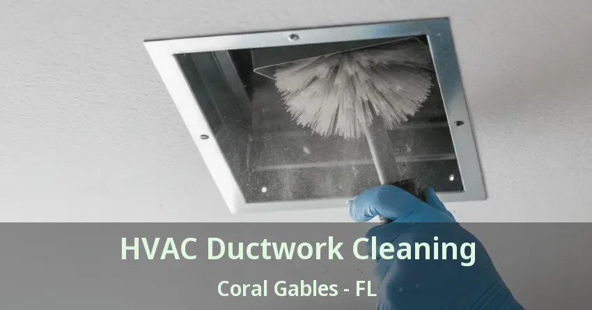 HVAC Ductwork Cleaning Coral Gables - FL