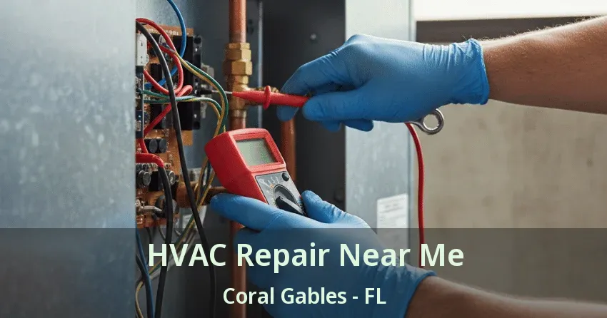 HVAC Repair Near Me Coral Gables - FL