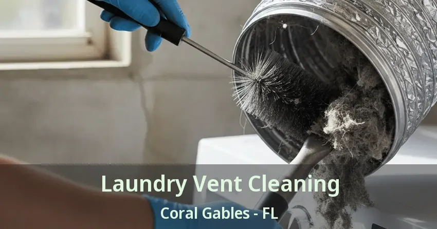 Laundry Vent Cleaning Coral Gables - FL