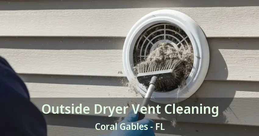 Outside Dryer Vent Cleaning Coral Gables - FL