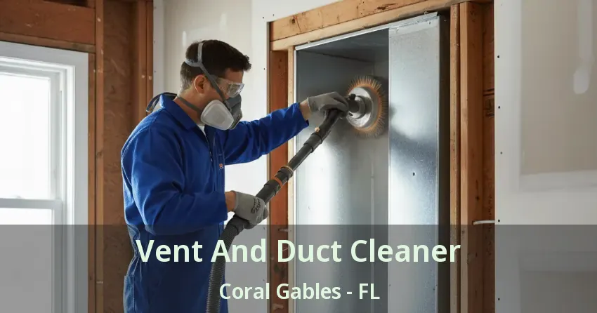 Vent And Duct Cleaner Coral Gables - FL