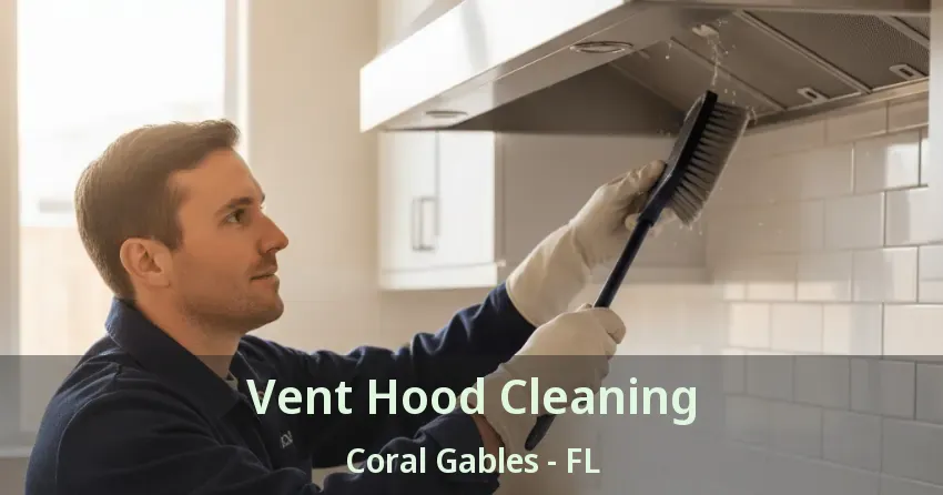 Vent Hood Cleaning Coral Gables - FL