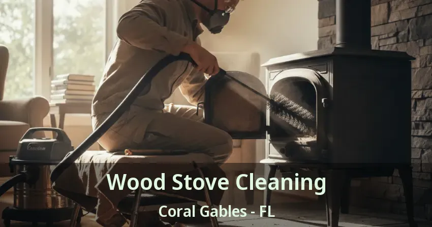 Wood Stove Cleaning Coral Gables - FL Wood Stove Cleaning Coral Gables - FL